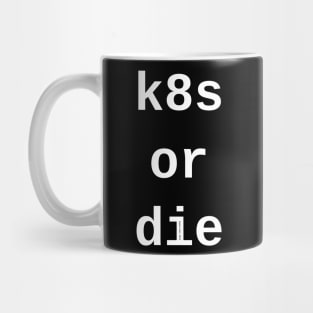 k8s or die <dark_mode> Mug